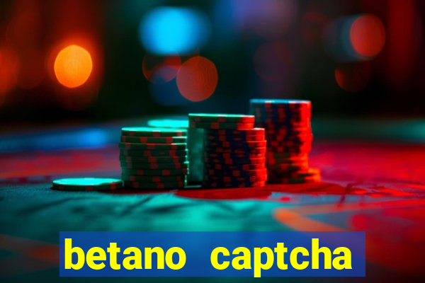 betano captcha security check